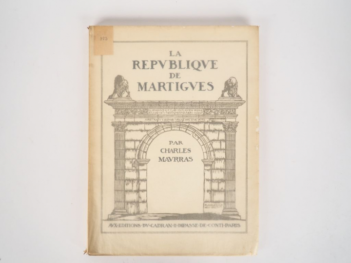 MAURRAS (Charles). La République de Martigues. Paris, Editions du cadr