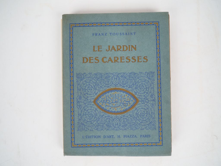 TOUSSAINT (Franz). LE JARDIN DES CARESSES. Paris, Piazza, 1921. In-8 c