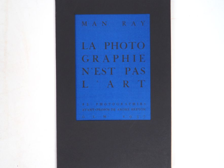 MAN RAY. LA PHOTOGRAPHIE N’EST PAS L’ART. Avant-propos de André Breton